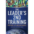 The Leader's 2nd Training: For Your Life and Our World