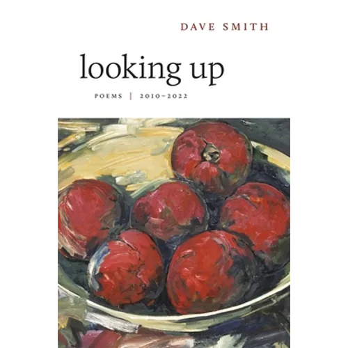 Looking Up: Poems, 2010-2022