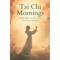 Tai Chi Mornings: Simple Moves to Ease Joints and Quiet Thoughts