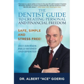 The Dentist Guide to Creating Personal and Financial Freedom: 2023 Edition Fully Revised and Updated