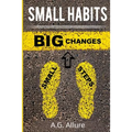 Small Habits=big Results: How Easy Small Habits=big Results, How Consistency Beats Intensity and How You Can Utilize the Compounding Effect to C
