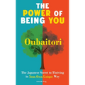 The Power of Being You: Oubaitori. The Japanese Secret to Thriving in Your Own Way. Self Growth Book