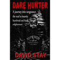 Dare Hunter: A journey into vengeance the road to insanity heartbreak and finally enlightenment