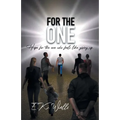For the One: Hope for the One Who Feels Like Giving Up.