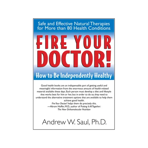 Fire Your Doctor!: How to Be Independently Healthy