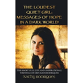 The Loudest Quiet Girl: Messages of Hope in a Dark World (Black & White Edition)