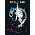 Dream Big! Daily Gratitude Journal for Kids (A5 - 5.8 x 8.3 inch)