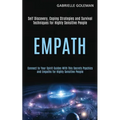 Empath: Self Discovery, Coping Strategies and Survival Techniques for Highly Sensitive People (Connect to Your Spirit Guides With This Secrets Psychic