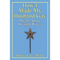 How I Made My Husband Gay: Myths about Straight Wives