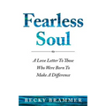 Fearless Soul: A Love Letter To Those Who Were Born To Make A Difference