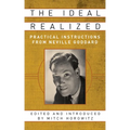 The Ideal Realized: Practical Instructions from Neville Goddard