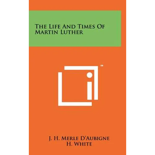 The Life And Times Of Martin Luther