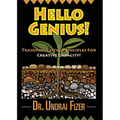 Hello Genius! Transformative Principles for Creative Capacity!