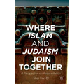 Where Islam and Judaism Join Together: A Perspective on Reconciliation