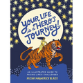 Your Life Is a Hero's Journey!: An Illustrated Guide to Facing Life's Challenges