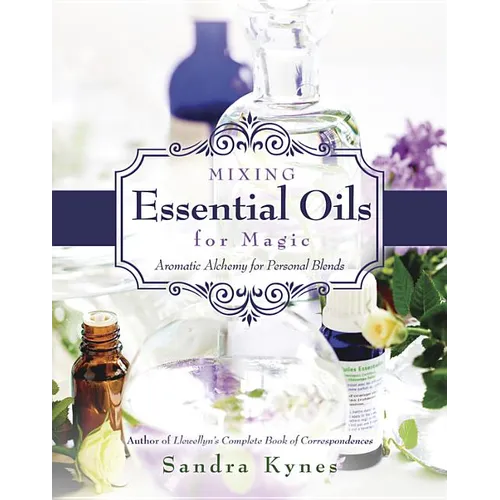 Mixing Essential Oils for Magic: Aromatic Alchemy for Personal Blends