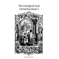 The Liturgical Year: Christmas Book 1