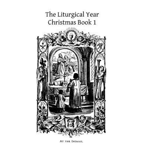 The Liturgical Year: Christmas Book 1