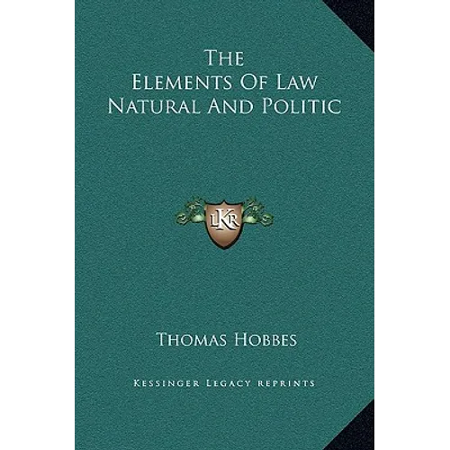 The Elements Of Law Natural And Politic