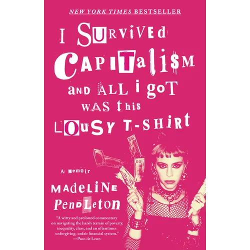 I Survived Capitalism and All I Got Was This Lousy T-Shirt: A Memoir