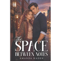 The Space Between Notes: A quick-witted violinist and a guarded pianist must learn that love, like music, only works when both people are brave enough