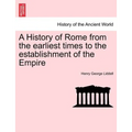 A History of Rome from the earliest times to the establishment of the Empire