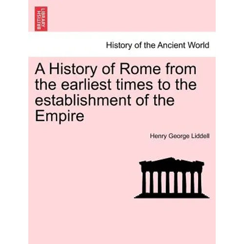 A History of Rome from the earliest times to the establishment of the Empire