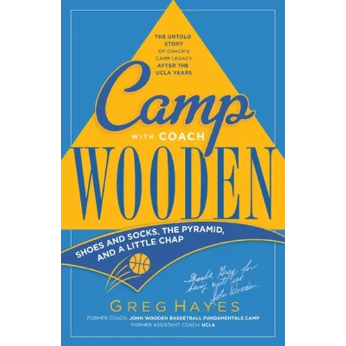 Camp With Coach Wooden: Shoes and Socks, The Pyramid, and "A Little Chap"