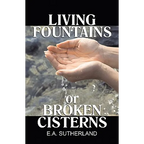 Living Fountains or Broken Cisterns