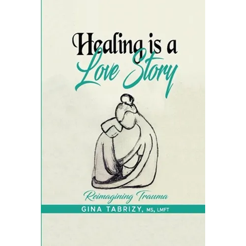 Healing Is A Love Story: Reimagining Trauma