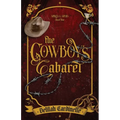 The Cowboy's Cabaret: A Spicy Friends to Lovers Romance