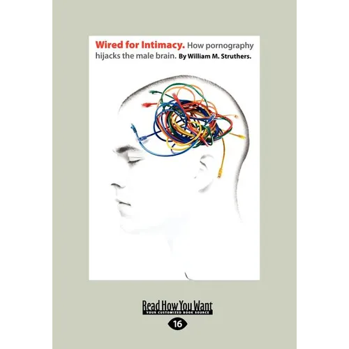 Wired for Intimacy: How Pornography Hijacks the Male Brain.: