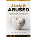 A Word to the Abused: An encouragement to those who have endured trauma, offense, and abuse.