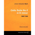 Johann Sebastian Bach - Cello Suite No.2 in D minor - BWV 1008 - A Score for the Cello