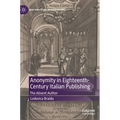 Anonymity in Eighteenth-Century Italian Publishing: The Absent Author