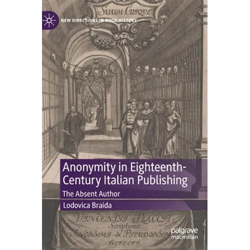 Anonymity in Eighteenth-Century Italian Publishing: The Absent Author
