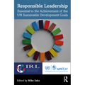 Responsible Leadership: Essential to the Achievement of the UN Sustainable Development Goals