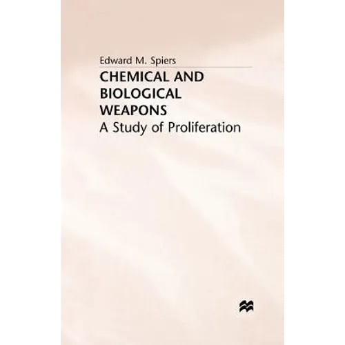 Chemical and Biological Weapons: A Study of Proliferation