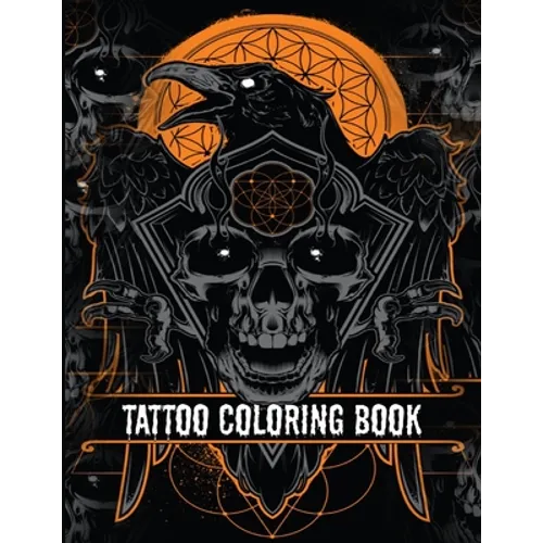 Tattoo Coloring Book: An Adult Coloring Book with Awesome, Sexy, and Relaxing Tattoo Designs for Men and Women Tattoo Coloring Books for Adults