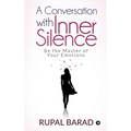 A Conversation with Inner Silence: Be the Master of Your Emotions