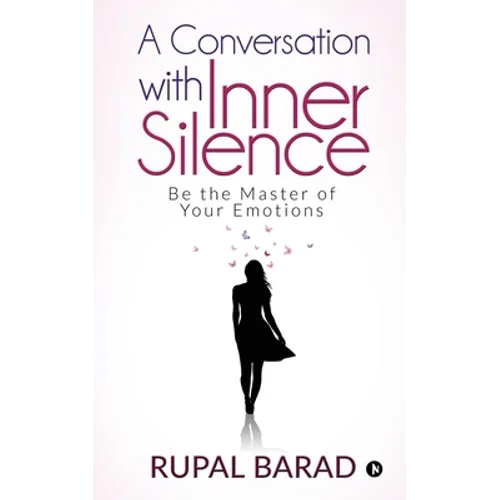 A Conversation with Inner Silence: Be the Master of Your Emotions