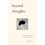 Beyond Thoughts: An Exploration Of Who We Are Beyond Our Minds - Paperback