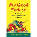 My Good Fortune: Memoir of a Chinese Orphan's Success in America