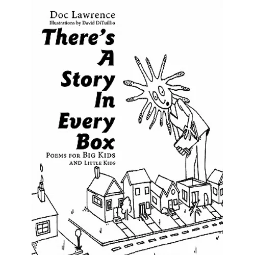 There's A Story In Every Box: Poems for Big Kids and Little Kids