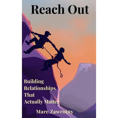 Reach Out: Building Relationships That Actually Matter