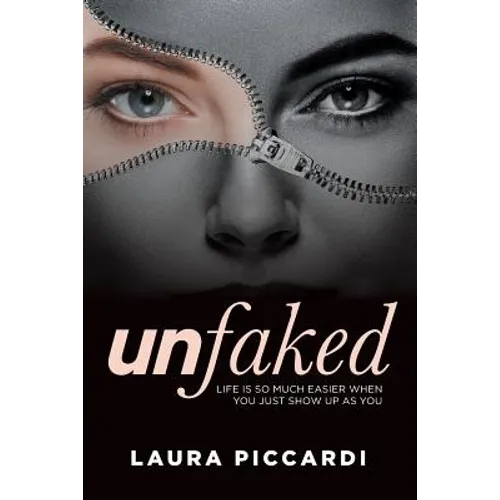 Unfaked: Life is so much easier when you just show up as you