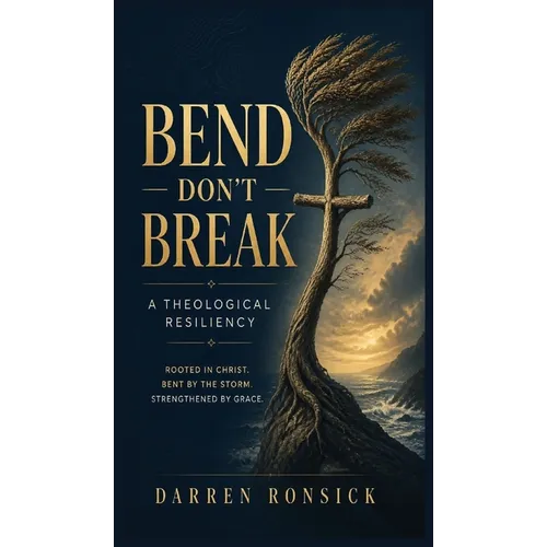 Bend, Don't Break: A Theological Resiliency