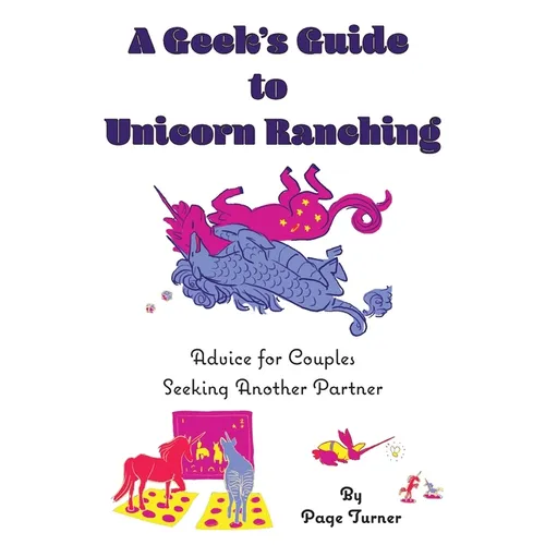 A Geek's Guide to Unicorn Ranching: Advice for Couples Seeking Another Partner