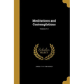 Meditations and Contemplations; Volume 1-2