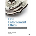 Law Enforcement Ethics: Classic and Contemporary Issues